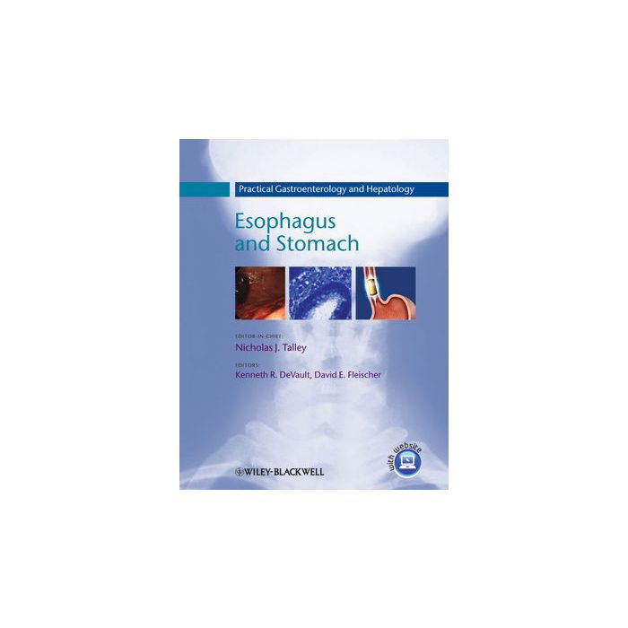 Practical Gastroenterology and Hepatology: Esophagus and Stomach Talley Nicholas J.; DeVault Kenneth R.; Fleischer David E. Wiley - Blackwell 9781405182737 Practical Gastroenterology and Hepatology: Esophagus and Stomach Talley Nicholas J.; DeVault Kenneth R.; Fleischer David E. Wiley - Blackwell 9781405182737