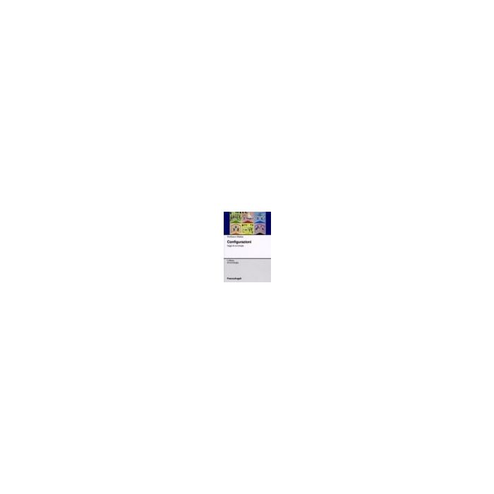 Configurazioni. Saggi Di Sociologia - Malizia Pierfranco - Franco Angeli - 9788846479402
