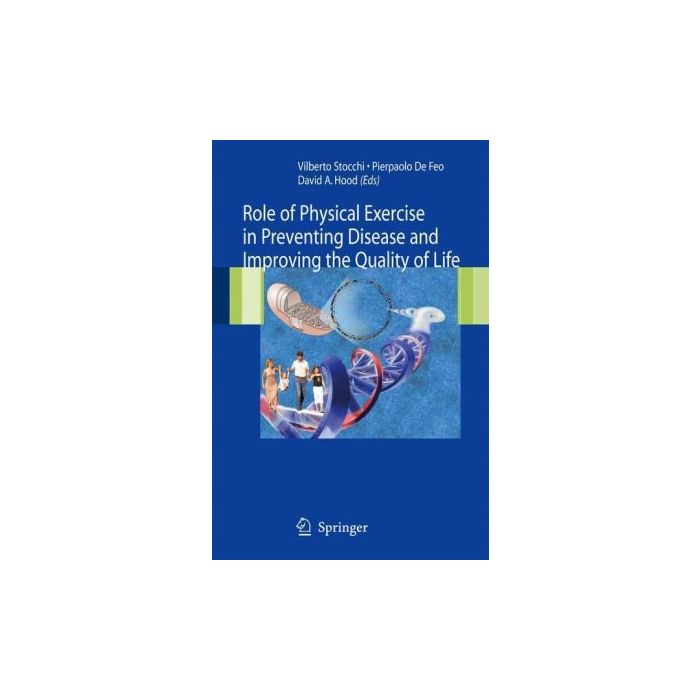 The Role Of Physical Exercise In Disease Prevention And Quality Of Life Improvement   - Stocchi V. ; De Feo P. ; Hood D. A.  - Springer Verlag Italia - 9788847003750