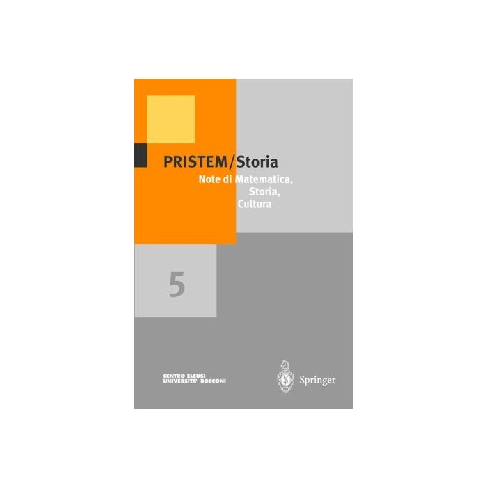 Pristem Storia. Note Di Matematica, Storia, Cultura - Bolondi G.  - Springer Verlag Italia - 9788847001770