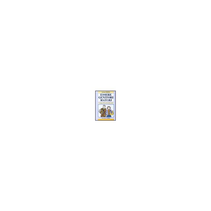 Essere Genitori Maturi. I Vantaggi Della Genitorialita' Tardiva - Ballabio Luciano - Franco Angeli - 9788846420930