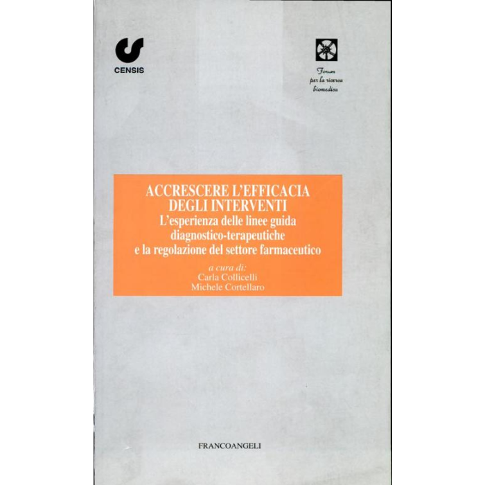Accrescere L'efficacia Degli Interventi. L'esperienza Delle Linee Guida Diagnostico-terapeutiche E La Regolazione Del Settore Farmaceutico - Censis; Forum Per La Ricerca Biomedica - Franco Angeli - 9788846414311 Accrescere L'efficacia Degli Interventi. L'esperienza Delle Linee Guida Diagnostico-terapeutiche E La Regolazione Del Settore Farmaceutico - Censis; Forum Per La Ricerca Biomedica - Franco Angeli - 9788846414311