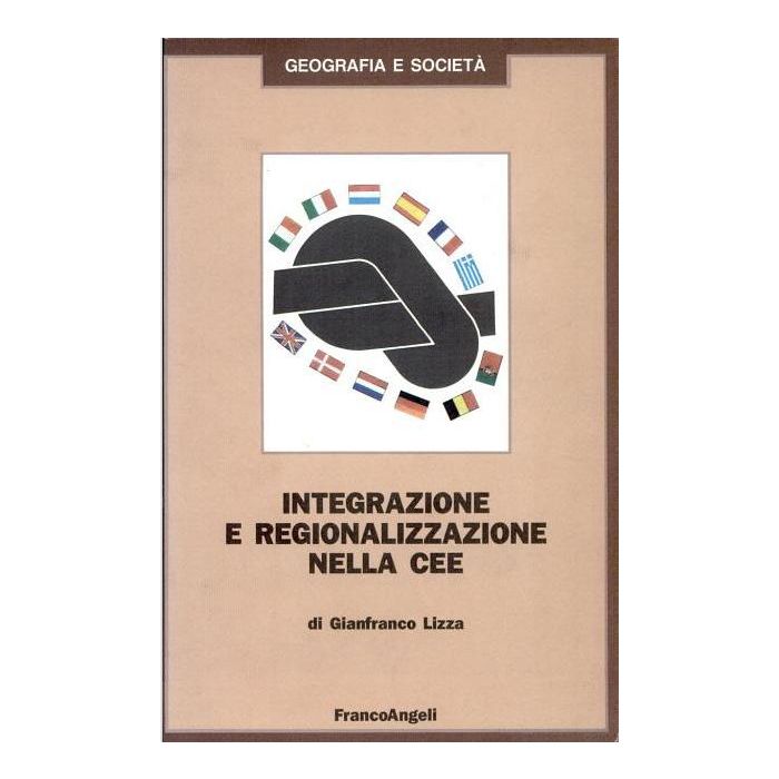 Integrazione E Regionalizzazione Nella Cee - Lizza Gianfranco - Franco Angeli - 9788820468415 Integrazione E Regionalizzazione Nella Cee - Lizza Gianfranco - Franco Angeli - 9788820468415
