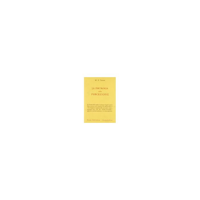 La Psicologia Della Percezione - Vernon Magdalen - Astrolabio - 9788834001417 La Psicologia Della Percezione - Vernon Magdalen - Astrolabio - 9788834001417