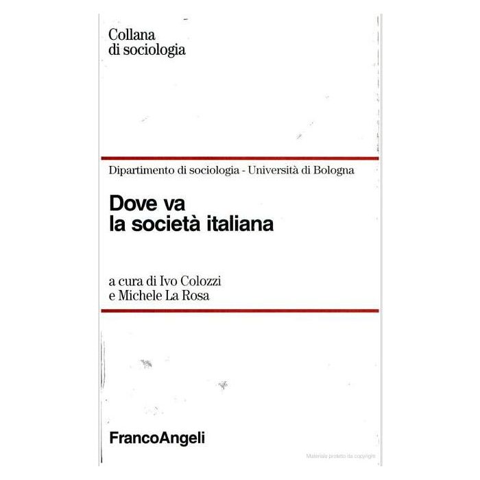 Dove Va La Societa' Italiana - Colozzi; La Rosa - Franco Angeli - 9788820498597 Dove Va La Societa' Italiana - Colozzi; La Rosa - Franco Angeli - 9788820498597