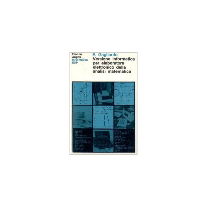 Versione Informatica Per Elaboratore Elettronico Dell'analisi Matematica - Gagliardo Emilio - Franco Angeli - 9788820443801