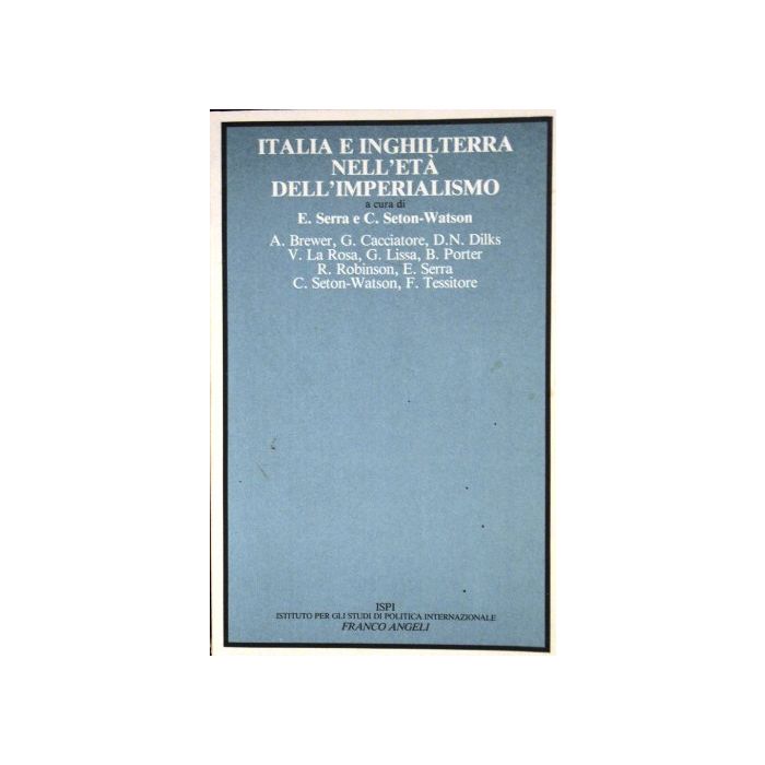 Italia E Inghilterra Nell'eta' Dell'imperialismo - Serra Enrico; Seton_watson Christopher - Franco Angeli - 9788820437732