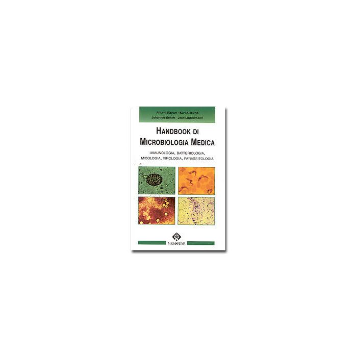 Handbook di Microbiologia Medica - Immunologia, Batteriologia, Micologia, Virologia, Parassitologia Kayser Fritz H.; Bienz Kurt A.; Eckert Johannes; Lindenmann Jean Mediserve