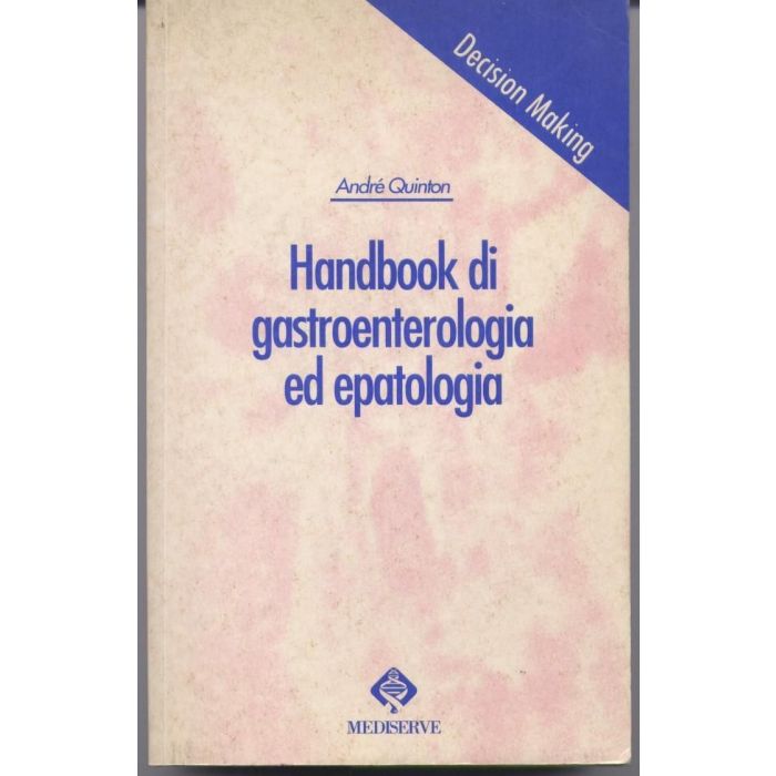 Handbook di Gastroenterologia ed Epatologia - Decision Making Quinton André Mediserve