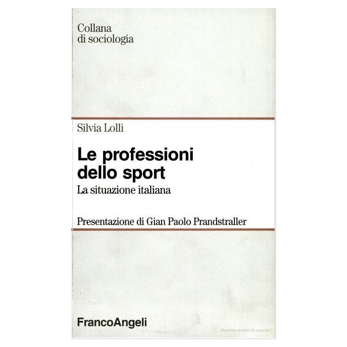 Le Professioni Dello Sport. La Situazione Italiana  - Lolli Silvia - Franco Angeli - 9788846401892