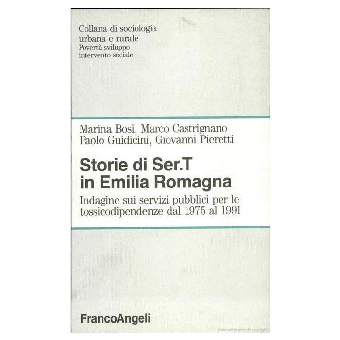 Storie Di Sert In Emilia Romagna. Indagine Sui Servizi Pubblici Per Le Tossicodipendenze Dal 1975 Al 1991 - Bosi; Castrignano'; Guidicini; Pieretti - Franco Angeli - 9788820488963 Storie Di Sert In Emilia Romagna. Indagine Sui Servizi Pubblici Per Le Tossicodipendenze Dal 1975 Al 1991 - Bosi; Castrignano'; Guidicini; Pieretti - Franco Angeli - 9788820488963