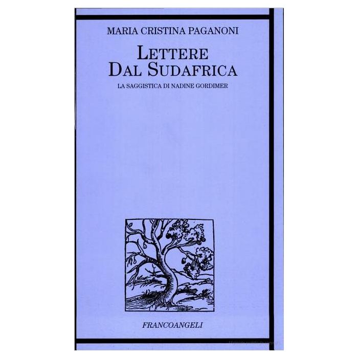 Lettere Dal Sudafrica. La Saggistica Di Nadine Gordimer - Paganoni M. Cristina - Franco Angeli - 9788846402479 Lettere Dal Sudafrica. La Saggistica Di Nadine Gordimer - Paganoni M. Cristina - Franco Angeli - 9788846402479