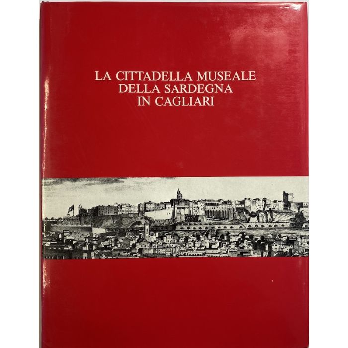 La Cittadella Museale Della Sardegna In Cagliari Gazzola Piero Cecchini Libero Aymerich Giuseppe Università degli Studi di Cagliari  La Cittadella Museale Della Sardegna In Cagliari Gazzola Piero Cecchini Libero Aymerich Giuseppe Università degli Studi di Cagliari