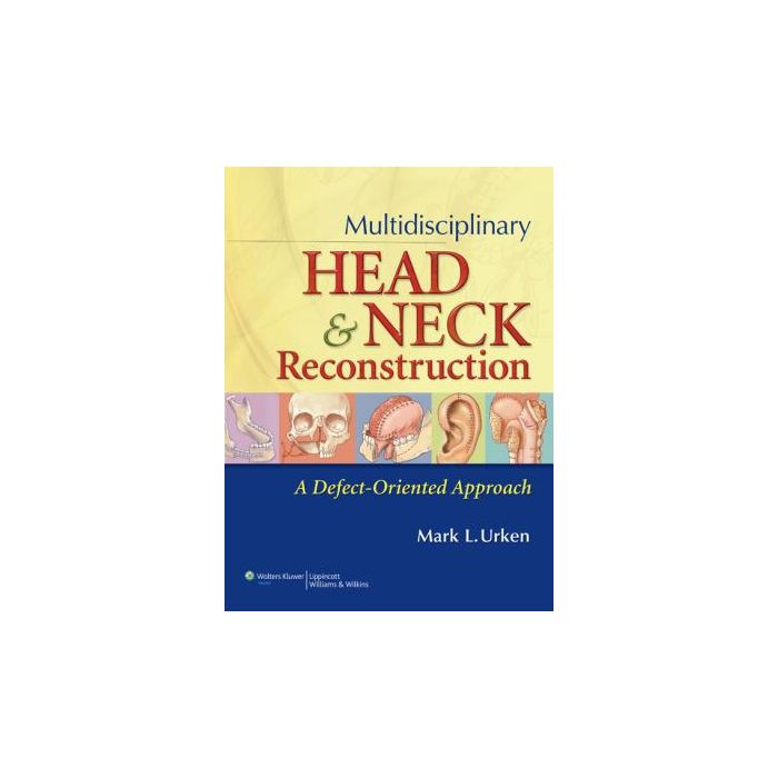 Multidisciplinary Head and Neck Reconstruction  Urken Mark L.  LIPPINCOTT Williams and Wilkins  9780397518357