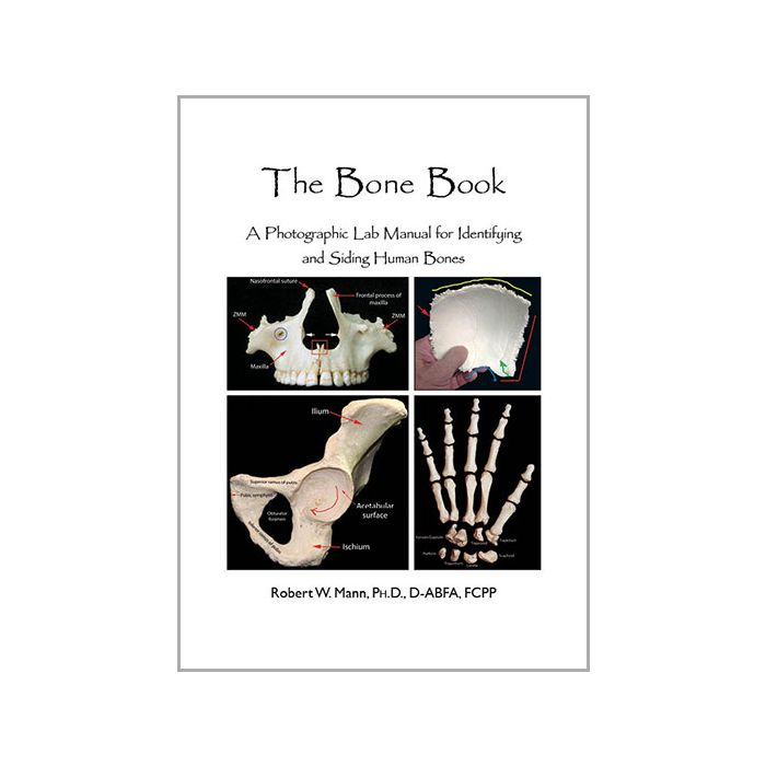 Mann The Bone Book A Photographic Lab Manual for Identifying and Siding Human Bones Mann The Bone Book A Photographic Lab Manual for Identifying and Siding Human Bones