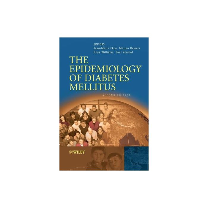 The Epidemiology of Diabetes Mellitus, 2ed.  Ekoé Jean Marie; Rewers Marian; Williams Rhys  Wiley - Blackwell  9780470017272
