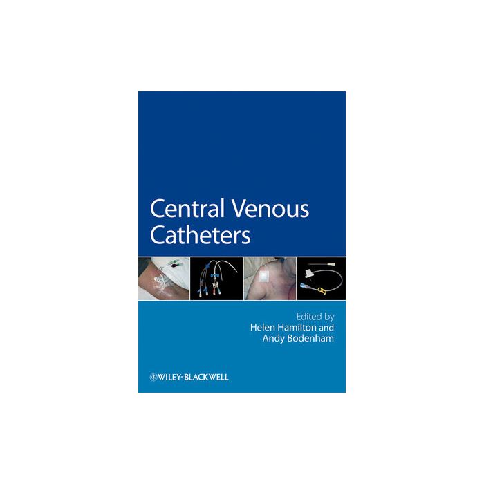 Central Venous Catheters Hamilton Helen; Bodenham Andy Wiley - Blackwell 9780470019948 Central Venous Catheters Hamilton Helen; Bodenham Andy Wiley - Blackwell 9780470019948