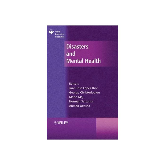 Disasters and Mental Health  López-Ibor Juan José; Christodoulou George; Maj Mario; Sartorius Norman; Okasha Ahmed  Wiley - Blackwell  9780470021231