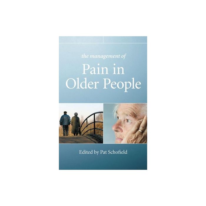 The Management of Pain in Older People  Schofield Patricia  Wiley - Blackwell  9780470033494 The Management of Pain in Older People  Schofield Patricia  Wiley - Blackwell  9780470033494