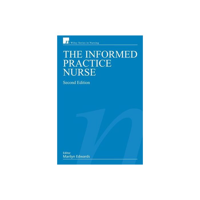 The Informed Practice Nurse, 2ed.  Edwards Marilyn  Wiley - Blackwell  9780470057490