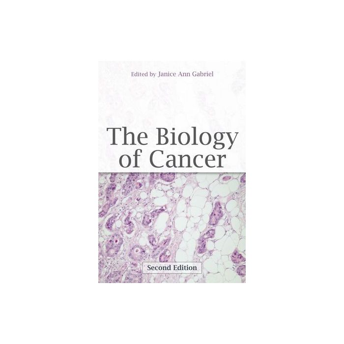 The Biology of Cancer, 2ed.  Gabriel Janice Ann  Wiley - Blackwell  9780470057599