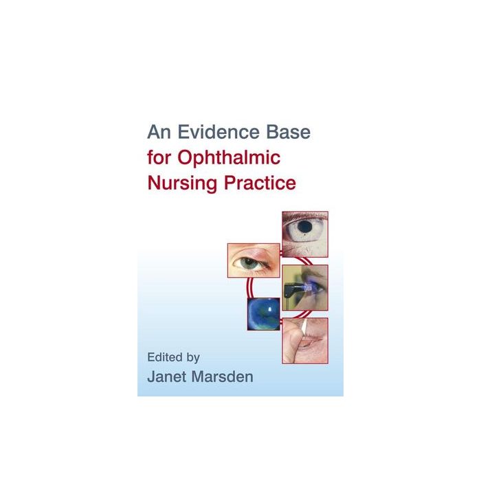An Evidence Base for Ophthalmic Nursing Practice Marsden Janet Wiley - Blackwell 9780470057988 An Evidence Base for Ophthalmic Nursing Practice Marsden Janet Wiley - Blackwell 9780470057988