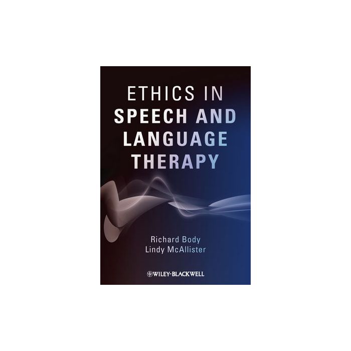 Ethics in Speech and Language Therapy  Body Richard; McAllister Lindy  Wiley - Blackwell  9780470058886
