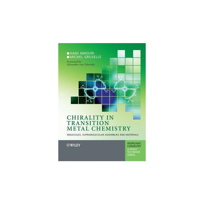 Chirality in Transition Metal Chemistry: Molecules, Supramolecular Assemblies and Materials Amouri Hani; Gruselle Michel; Woollins Derek; Atwood David A. Wiley - Blackwell 9780470060537 Chirality in Transition Metal Chemistry: Molecules, Supramolecular Assemblies and Materials Amouri Hani; Gruselle Michel; Woollins Derek; Atwood David A. Wiley - Blackwell 9780470060537