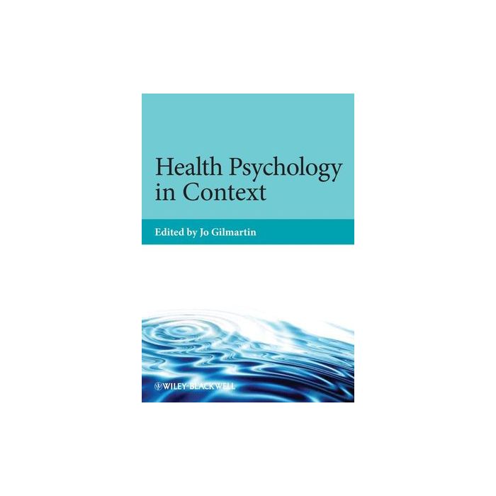 Health Psychology in Context  Gilmartin Jo  Wiley - Blackwell  9780470066294 Health Psychology in Context  Gilmartin Jo  Wiley - Blackwell  9780470066294