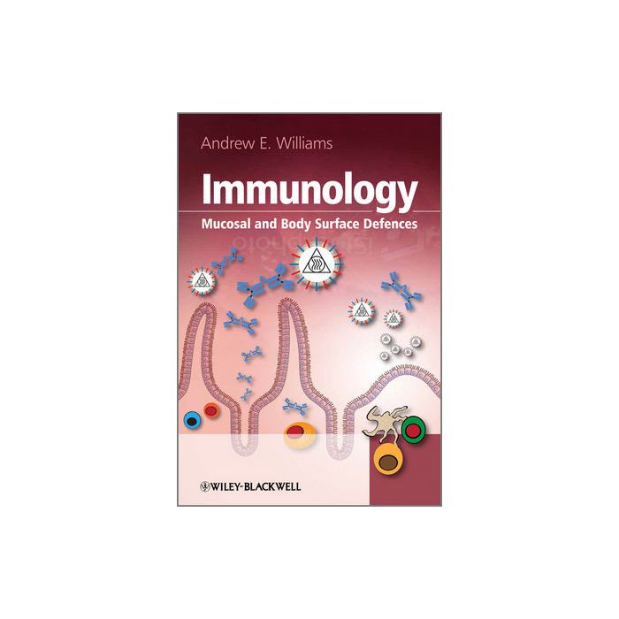 Immunology: Mucosal and Body Surface Defences Williams Andrew E. Wiley - Blackwell 9780470090039 Immunology: Mucosal and Body Surface Defences Williams Andrew E. Wiley - Blackwell 9780470090039
