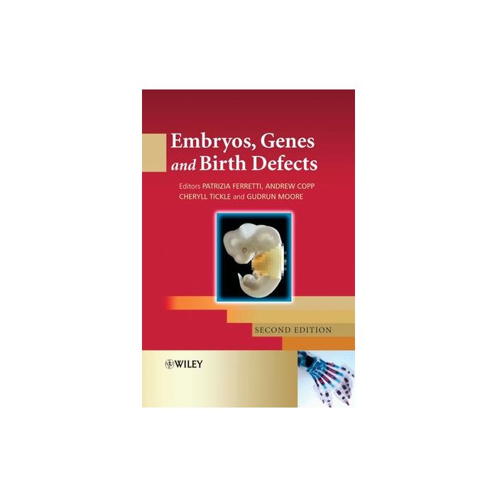 Embryos, Genes and Birth Defects, 2ed.  Ferretti Patrizia; Copp Andrew; Tickle Cheryll; Moore Gudrun  Wiley - Blackwell  9780470090107 Embryos, Genes and Birth Defects, 2ed.  Ferretti Patrizia; Copp Andrew; Tickle Cheryll; Moore Gudrun  Wiley - Blackwell  9780470090107