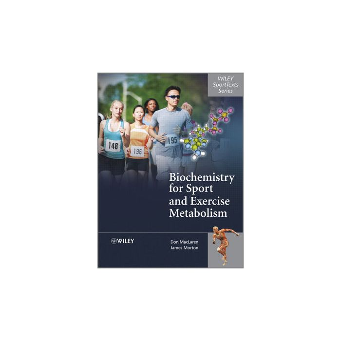 Biochemistry for Sport and Exercise Metabolism MacLaren Donald; Morton James Wiley - Blackwell 9780470091845 Biochemistry for Sport and Exercise Metabolism MacLaren Donald; Morton James Wiley - Blackwell 9780470091845