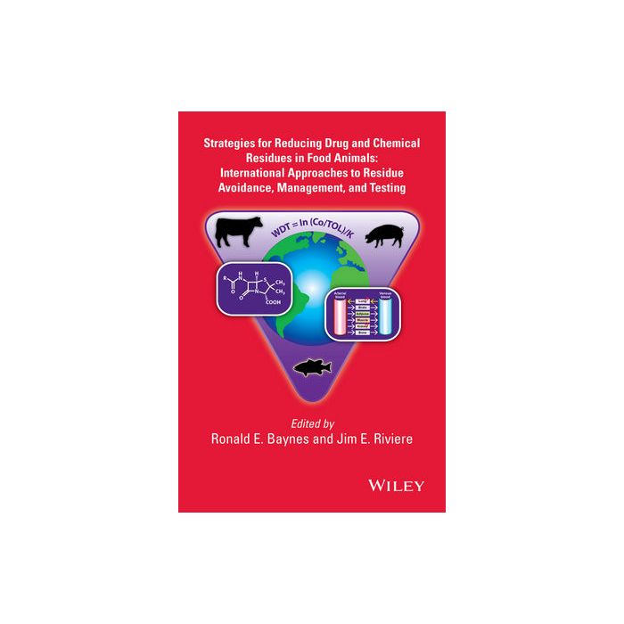 Strategies for Reducing Drug and Chemical Residues in Food Animals: International Approaches to Residue Avoidance, Management, and Testing  Baynes Ronald E.; Riviere Jim E.  Wiley - Blackwell  9780470247525