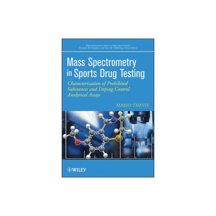 Mass Spectrometry in Sports Drug Testing: Characterization of Prohibited Substances and Doping Control Analytical Assays  Thevis Mario  Wiley - Blackwell  9780470413272