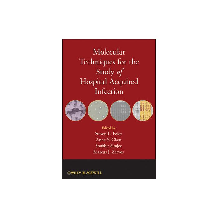 Molecular Techniques for the Study of Hospital Acquired Infection Foley Steven L.; Chen Anne Y.; Simjee Shabbir; Zervos Marcus J. Wiley - Blackwell 9780470420850 Molecular Techniques for the Study of Hospital Acquired Infection Foley Steven L.; Chen Anne Y.; Simjee Shabbir; Zervos Marcus J. Wiley - Blackwell 9780470420850