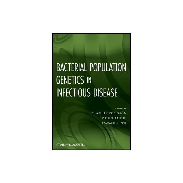 Bacterial Population Genetics in Infectious Disease  Robinson D. Ashley; Feil Edward J.; Falush Daniel  Wiley - Blackwell  9780470424742
