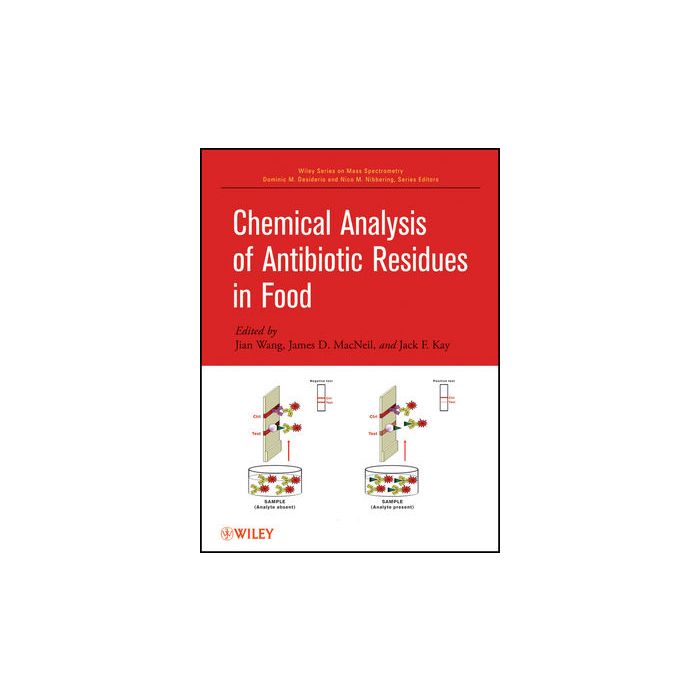 Chemical Analysis of Antibiotic Residues in Food  Wang Jian; MacNeil James D.; Kay Jack F.  Wiley - Blackwell  9780470490426 Chemical Analysis of Antibiotic Residues in Food  Wang Jian; MacNeil James D.; Kay Jack F.  Wiley - Blackwell  9780470490426