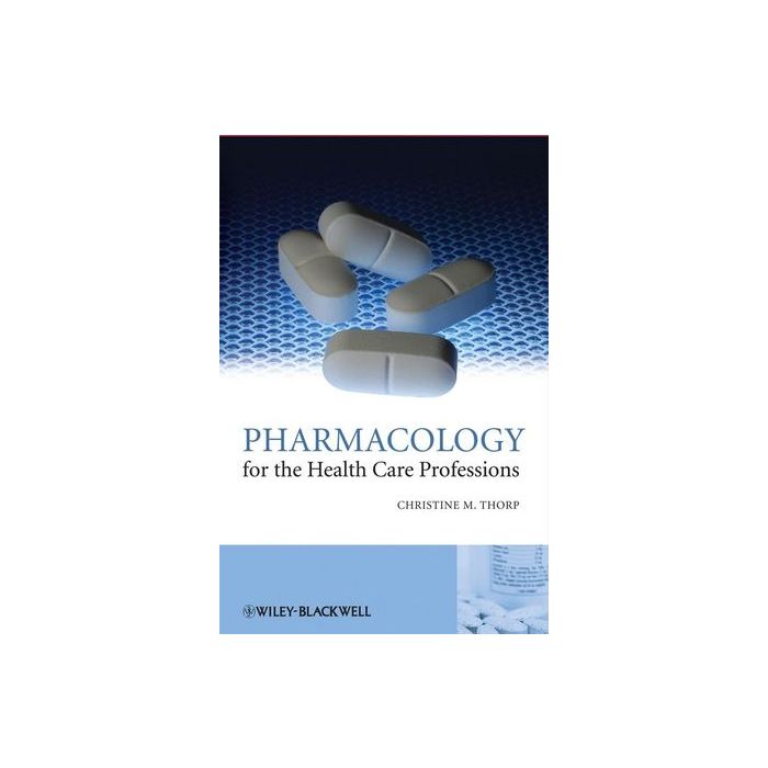 Pharmacology for the Health Care Professions Thorp Christine M. Wiley - Blackwell 9780470510179 Pharmacology for the Health Care Professions Thorp Christine M. Wiley - Blackwell 9780470510179