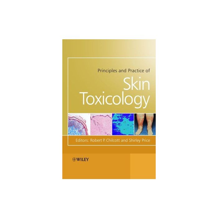 Principles and Practice of Skin Toxicology  Chilcott Robert; Price Shirley  Wiley - Blackwell  9780470511725