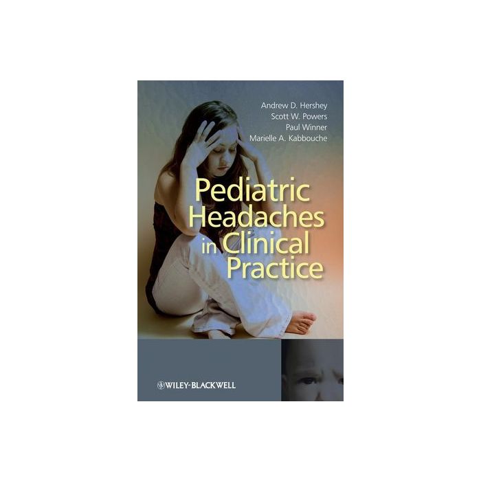 Pediatric Headaches in Clinical Practice Hershey Andrew D.; Powers Scott W.; Winner Paul; Kabbouche Marielle A. Wiley - Blackwell 9780470512739 Pediatric Headaches in Clinical Practice Hershey Andrew D.; Powers Scott W.; Winner Paul; Kabbouche Marielle A. Wiley - Blackwell 9780470512739