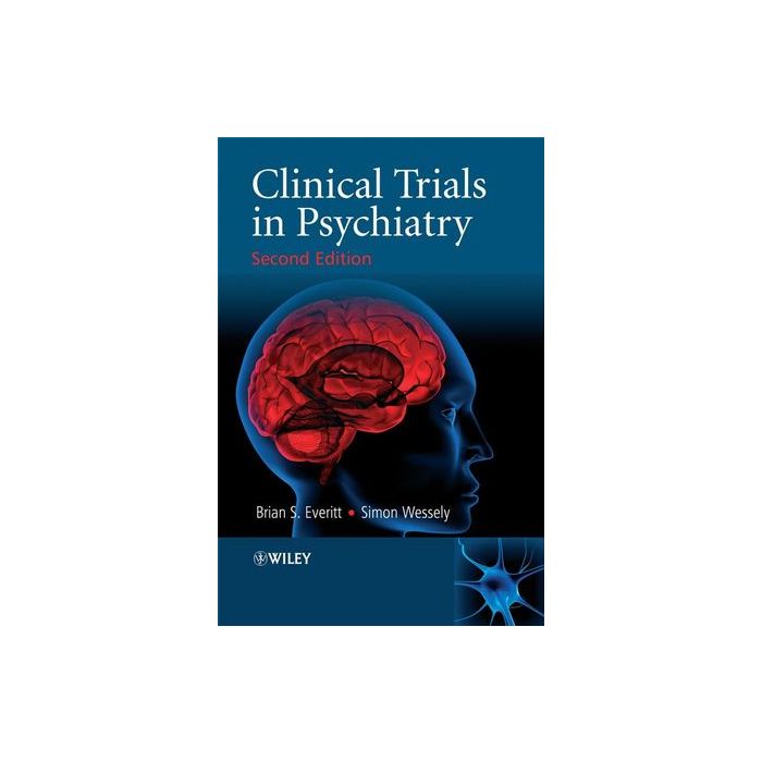 Clinical Trials in Psychiatry, 2ed.  Everitt Brian S.; Wessely Simon  Wiley - Blackwell  9780470513026