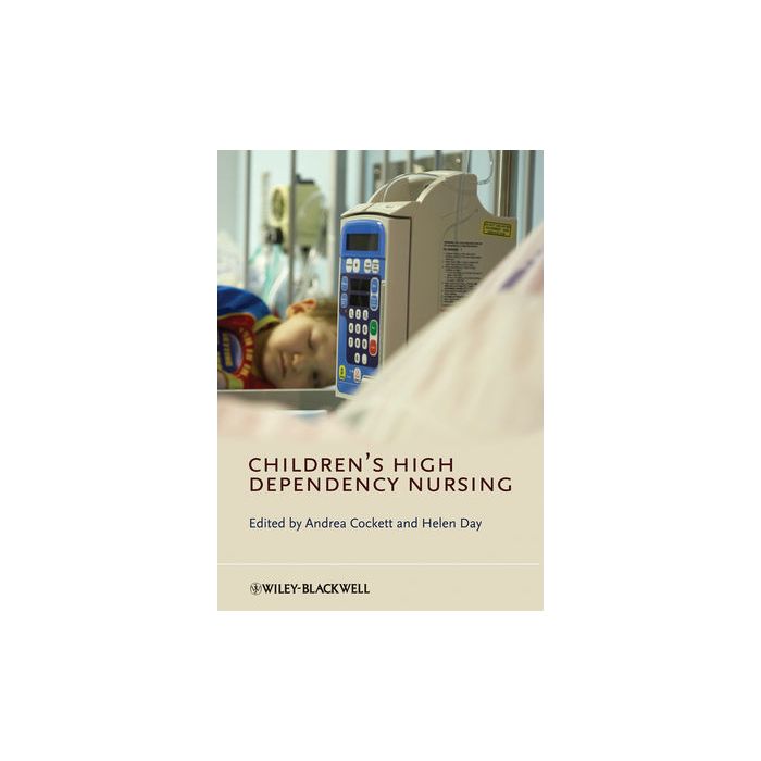 Children's High Dependency Nursing  Cockett Andrea; Day Helen  Wiley - Blackwell  9780470517161