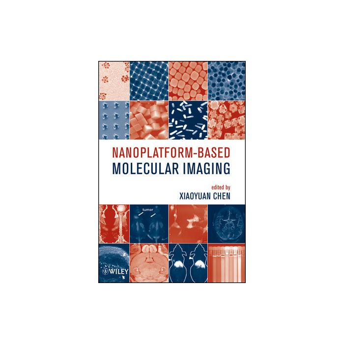 Nanoplatform-Based Molecular Imaging Chen Xiaoyuan Wiley - Blackwell 9780470521151 Nanoplatform-Based Molecular Imaging Chen Xiaoyuan Wiley - Blackwell 9780470521151
