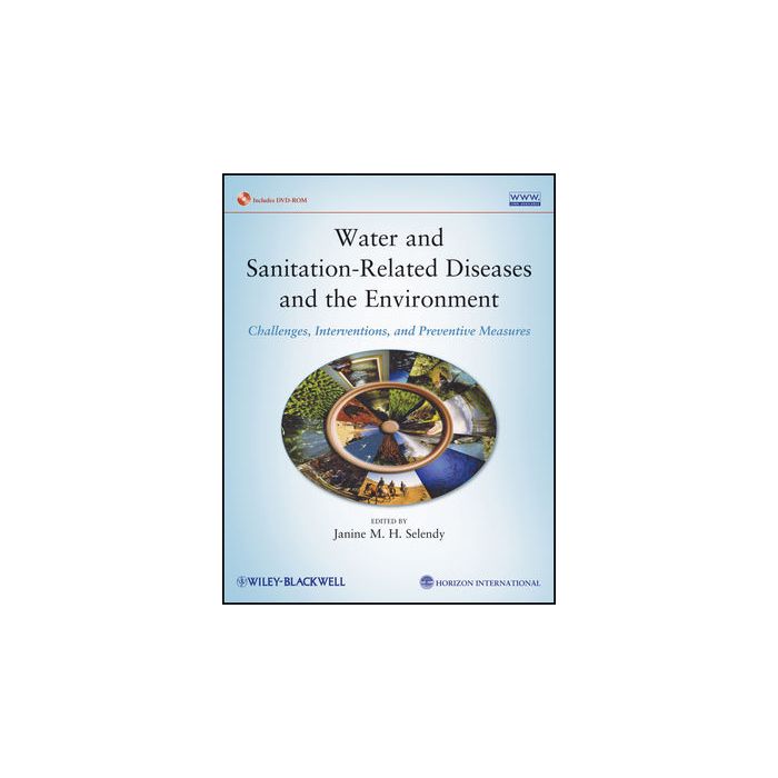 Water and Sanitation Related Diseases and the Environment: Challenges, Interventions and Preventive Measures  Selendy Janine M. H.  Wiley - Blackwell  9780470527856