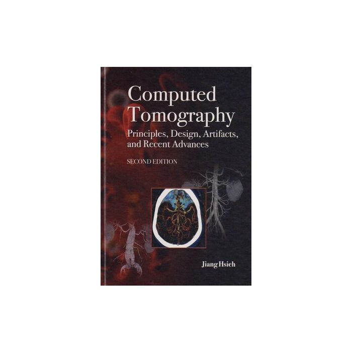 Computed Tomography Principles, Design, Artifacts, and Recent Advances, 2ed. Hsieh Jiang Wiley - Blackwell 9780470563533 Computed Tomography Principles, Design, Artifacts, and Recent Advances, 2ed. Hsieh Jiang Wiley - Blackwell 9780470563533