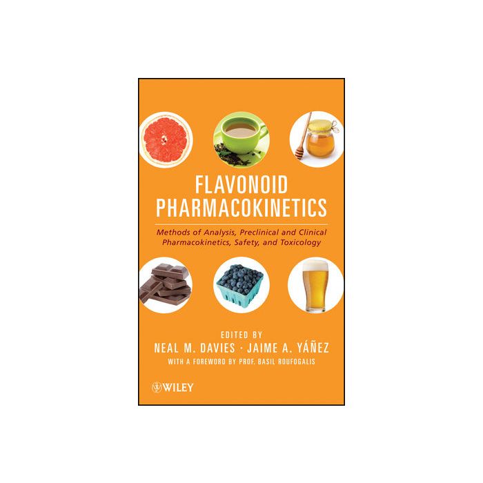 Flavonoid Pharmacokinetics: Methods of Analysis, Preclinical and Clinical Pharmacokinetics, Safety, and Toxicology  Davies Neal M.; Yanez Jaime A.; Roufogalis Basil  Wiley - Blackwell  9780470578711