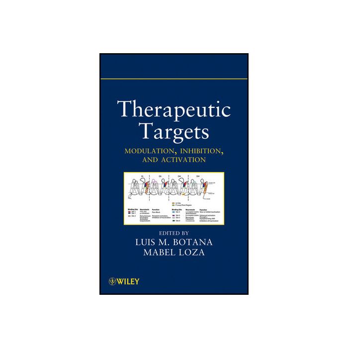 Therapeutic Targets: Modulation, Inhibition, and Activation  Botana Luis M.; Loza Mabel  Wiley - Blackwell  9780470587195