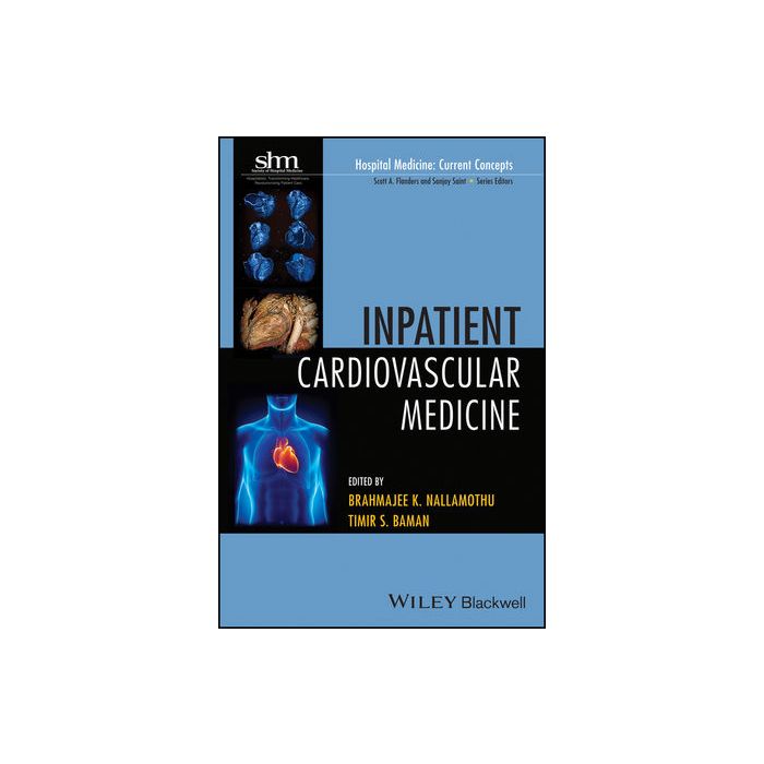 Inpatient Cardiovascular Medicine Nallamothu Brahmajee K.; Baman Timir S. Wiley - Blackwell 9780470610008 Inpatient Cardiovascular Medicine Nallamothu Brahmajee K.; Baman Timir S. Wiley - Blackwell 9780470610008