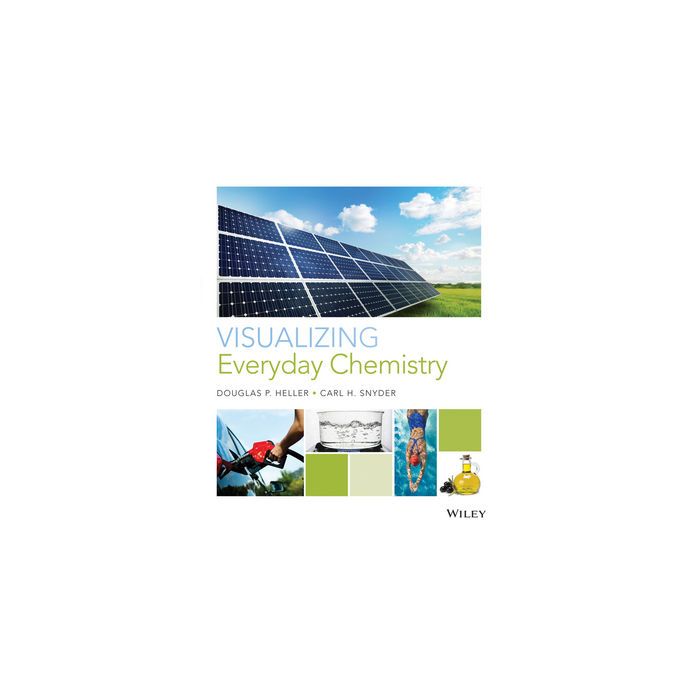 Visualizing Everyday Chemistry  Heller Douglas P.; Snyder Carl H.  Wiley - Blackwell  9780470620663