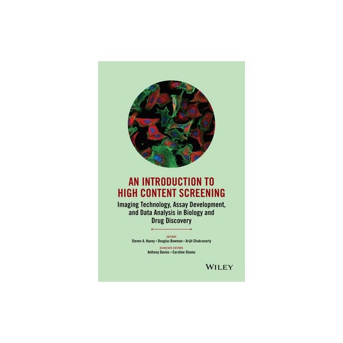 An Introduction To High Content Screening: Imaging Technology, Assay Development, and Data Analysis in Biology and Drug Discovery Haney Steven A.; Bowman Douglas; Chakravarty Arijit; Davies Anthony; Shamu Caroline Wiley - Blackwell 9780470624562 An Introduction To High Content Screening: Imaging Technology, Assay Development, and Data Analysis in Biology and Drug Discovery Haney Steven A.; Bowman Douglas; Chakravarty Arijit; Davies Anthony; Shamu Caroline Wiley - Blackwell 9780470624562